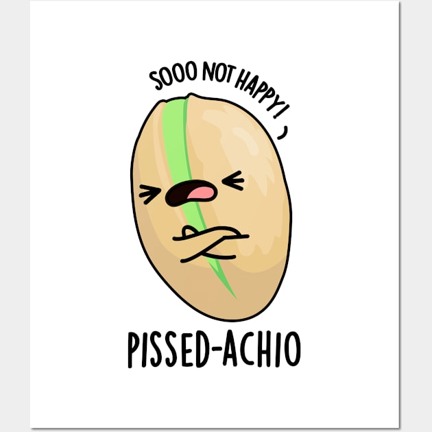 Pissed-achio Funny Pistachio Pun Wall Art by punnybone